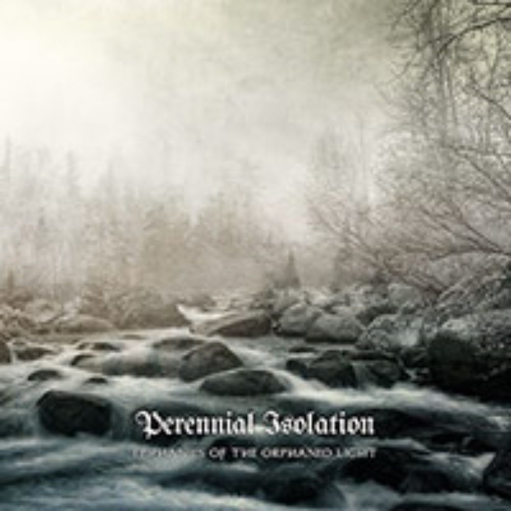 Front cover of "Epiphanies of the Orphaned Light" by Perennial Isolation available at Darkwoods Webstore