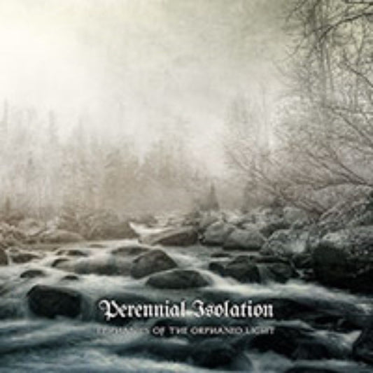 Front cover of "Epiphanies of the Orphaned Light" by Perennial Isolation available at Darkwoods Webstore