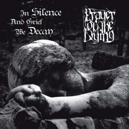 Front cover of "In Silence and Grief We Decay" by Prayer of the Dying available at Darkwoods Webstore