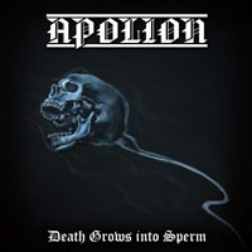 Front cover of "Death Grows into Sperm" by Apolion available at Darkwoods Webstore