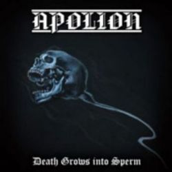 Apolion - Death Grows into Sperm [CD]