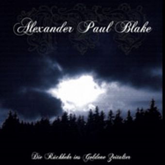 Alexander Paul Blake - Die Rückkehr ins Goldene Zeitalter [Digipack CD]